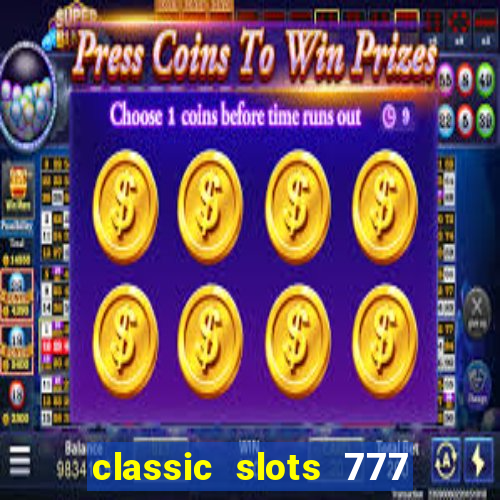 classic slots 777 paga mesmo